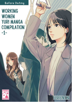 Working Women Yuri Manga Compilation 1: Before Dating